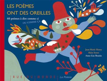 Couverture du livre « Les poèmes ont des oreilles ; 60 poèmes à dire comme ci ou comme ça » de Anne-Lise Boutin et Alain Serres et Jean-Marie Henry aux éditions Rue Du Monde