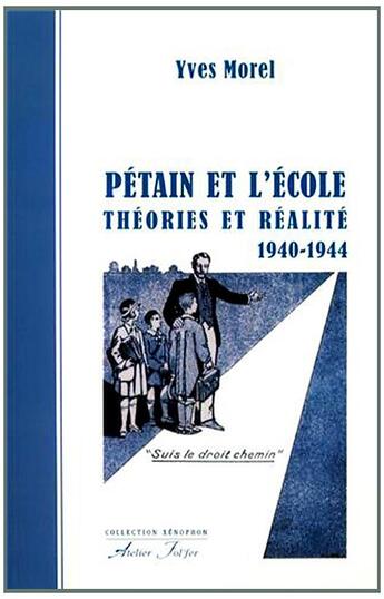 Couverture du livre « Pétain et l'Ecole. Théories et réalité (1940-1944) » de Yves Morel aux éditions Atelier Fol'fer