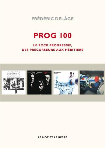 Couverture du livre « Prog 100 ; rock progressif, des precurseurs aux héitiers » de Frederic Delage aux éditions Le Mot Et Le Reste