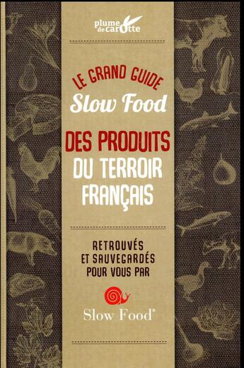 Couverture du livre « Le grand guide slow food des produits du terroir francais » de Chapelle/Petrini aux éditions Plume De Carotte