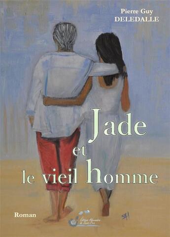 Couverture du livre « Jade et le vieil homme » de Deledalle Pierre Guy aux éditions Alexandra De Saint Prix