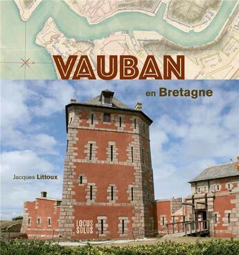 Couverture du livre « Vauban en Bretagne » de Jacques Littoux aux éditions Locus Solus