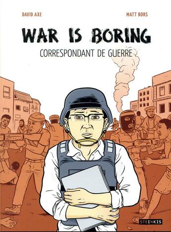 Couverture du livre « War is boring ; correspondant de guerre » de David Axe et Mat Bors aux éditions Steinkis