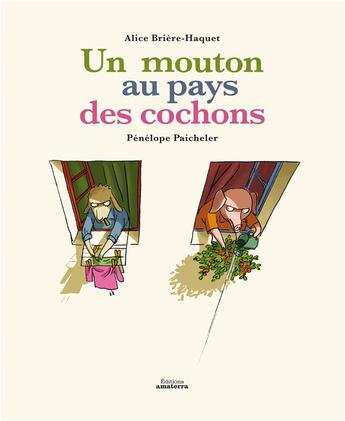 Couverture du livre « Un mouton au pays des cochons » de Alice Briere-Haquet et Penelope Paicheler aux éditions Amaterra