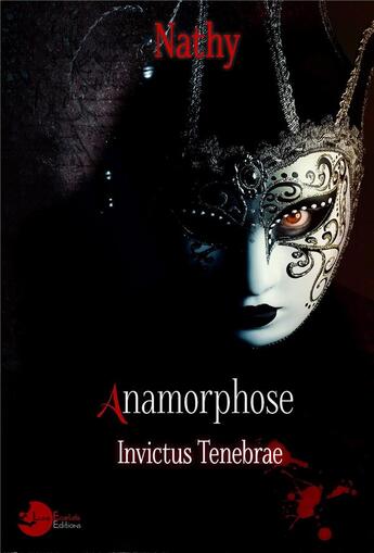 Couverture du livre « Anamorphose - invictus tenebrae » de Nathy aux éditions Lune Ecarlate