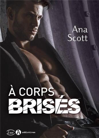 Couverture du livre « À corps brisés » de Ana Scott aux éditions Editions Addictives