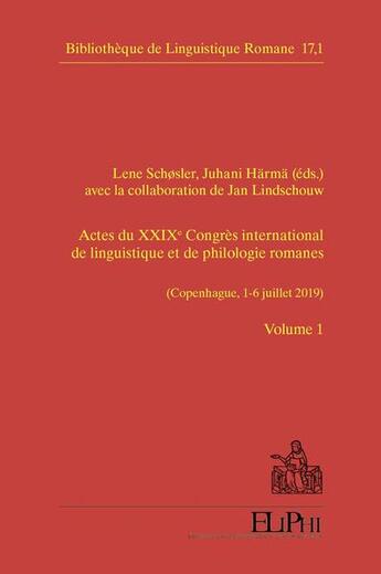 Couverture du livre « Actes du XXIXe congrès international de linguistique et de philologie romanes (Copenhague, 1-6 juillet 2019) t.1 » de  aux éditions Eliphi