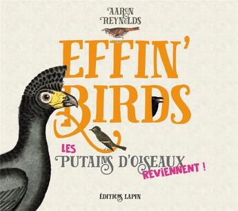 Couverture du livre « Effin'Birds t.2 : les p'tain d'oiseaux reviennent ! » de Aaron Reynolds aux éditions Lapin