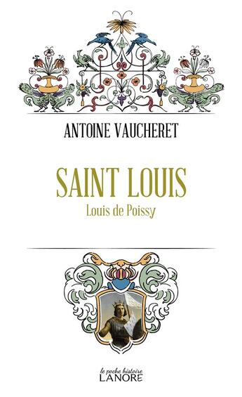 Couverture du livre « Saint Louis : Louis de Poissy » de Antoine Vaucheret aux éditions Lanore