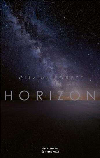 Couverture du livre « Horizon » de Olivier Forest aux éditions Editions Maia