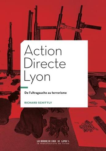 Couverture du livre « Les oubliés d'Action Directe : De l'ultragauche au terrorisme » de Richard Schittly aux éditions La Manufacture De Livres