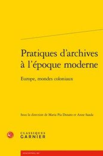 Couverture du livre « Pratiques d'archives à l'époque moderne ; Europe, mondes coloniaux » de  aux éditions Classiques Garnier