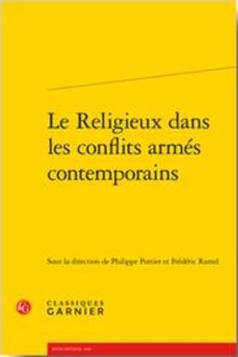 Couverture du livre « Le religieux dans les conflits armés contemporains » de Frederic Ramel et Philippe Portier et Collectif aux éditions Classiques Garnier