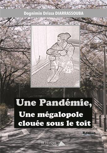 Couverture du livre « Une pandemie, une megalopole clouee sous le toit » de Diarrassouba D D. aux éditions Saint Honore Editions