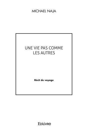 Couverture du livre « Une vie pas comme les autres » de Naja Michael aux éditions Edilivre