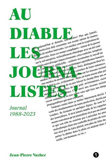 Couverture du livre « Au diable les journalistes ! : Journal 1988-2023 » de Jean-Pierre Vacher aux éditions Libel