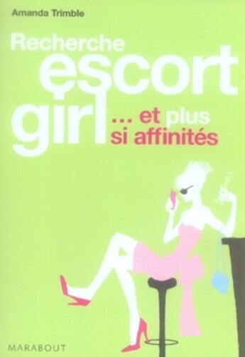 Couverture du livre « Recherche escort girl... et plus si affinités » de Amanda Trimble aux éditions Marabout