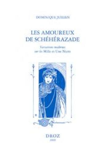 Couverture du livre « Les amoureux de Schéhérazade ; variations modernes sur les milles et une nuits » de Dominique Jullien aux éditions Droz