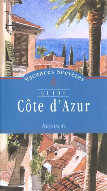 Couverture du livre « Cote d'azur - vacances secretes - illustrations, couleur » de Charles Bilas aux éditions Arthaud