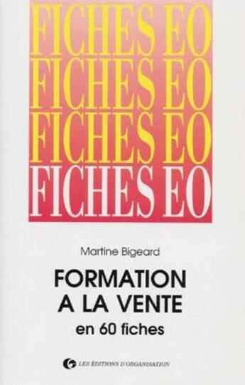 Couverture du livre « Formation A La Vente 60 F » de Martine Bigeard aux éditions Organisation