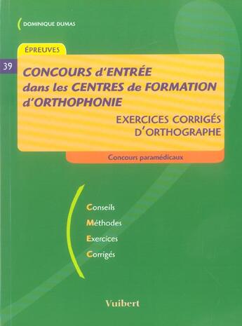 Couverture du livre « Concours d'entrée dans les centres de formation d'orthophonie ; exercices corrigés d'orthographe » de Dominique Dumas aux éditions Vuibert