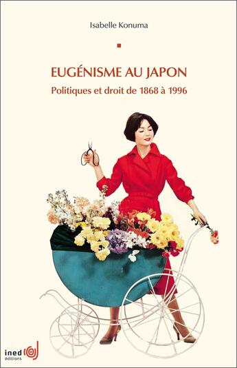 Couverture du livre « Eugénisme au Japon : Politiques et droit de 1868 à 1996 » de Isabelle Konuma aux éditions Ined