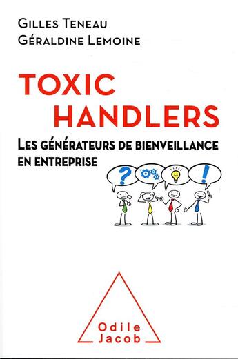 Couverture du livre « Les toxic handlers ; les générateurs de bienveillance en entreprise » de Gilles Teneau et Geraldine Lemoine aux éditions Odile Jacob