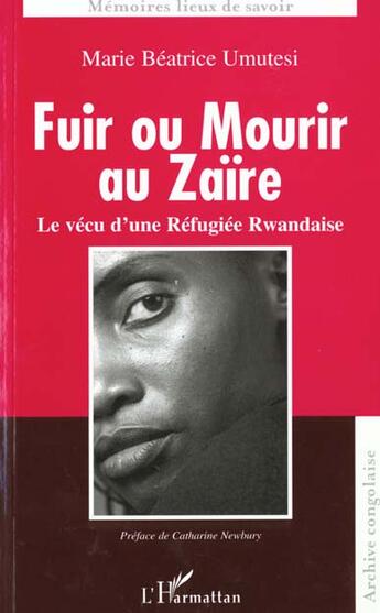 Couverture du livre « FUIR OU MOURIR AU ZAÏRE : Le vécu d'une Réfugiée Rwandaise » de Marie Béatrice Umutesi aux éditions L'harmattan