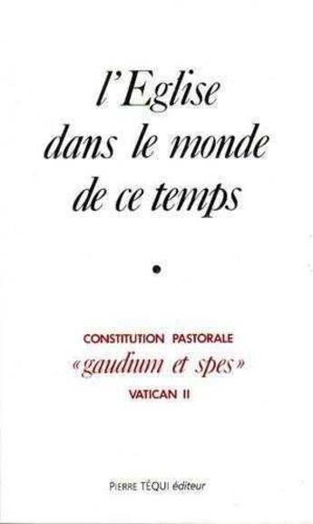 Couverture du livre « L'eglise dans le monde de ce temps - gaudium et spes - constitution pastorale » de Vatican Ii aux éditions Tequi