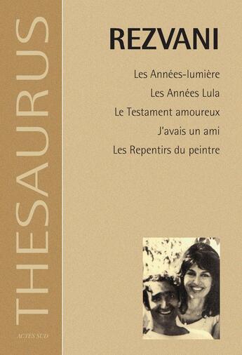 Couverture du livre « Les années-lumière, les années Lula, le testament amoureux, j'avais un ami, les repentirs du peintre » de Serge Rezvani aux éditions Actes Sud