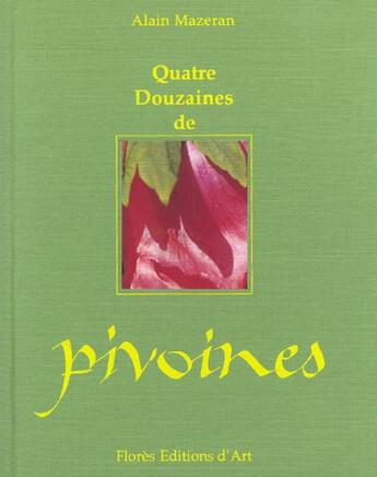 Couverture du livre « Quatre Douzaines De Pivoines » de Alain Mazeran aux éditions Imprimerie Nationale