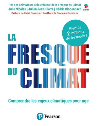 Couverture du livre « La fresque du climat : Comprendre les enjeux climatiques pour agir » de Julie Nicolas et Julien Jean-Pierre et Cedric Ringenbach aux éditions Pearson