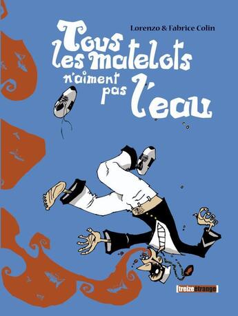 Couverture du livre « Tous les matelos n'aiment pas l'eau » de Lorenzo+Collin aux éditions Glenat