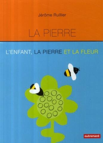 Couverture du livre « L'enfant, la pierre et la fleur » de Jerome Ruillier aux éditions Autrement