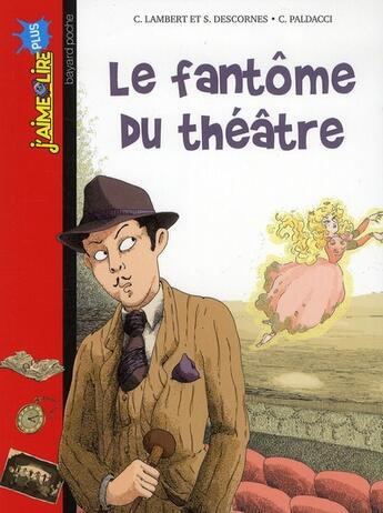 Couverture du livre « Le fantôme du théâtre » de Christophe Lambert et Stephane Descornes et Clemence Paldacci aux éditions Bayard Jeunesse