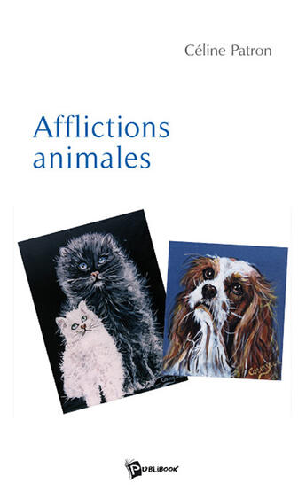 Couverture du livre « Afflictions animales » de Patron Celine aux éditions Publibook