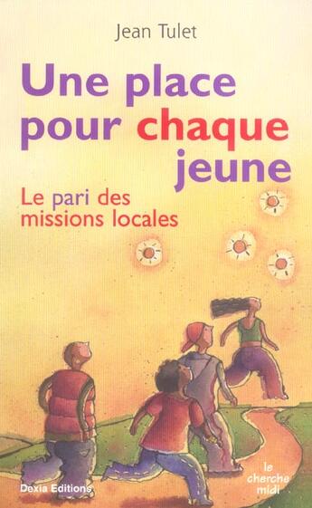 Couverture du livre « Une place pour chaque jeune - le pari des missionslocales » de Jean Tulet aux éditions Cherche Midi