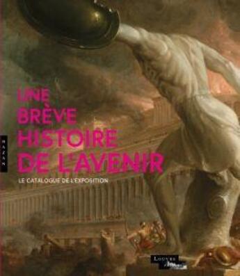 Couverture du livre « Brève histoire de l'avenir ; le catalogue » de Dominique De Font-Reaulx et Jean De Loisy aux éditions Hazan