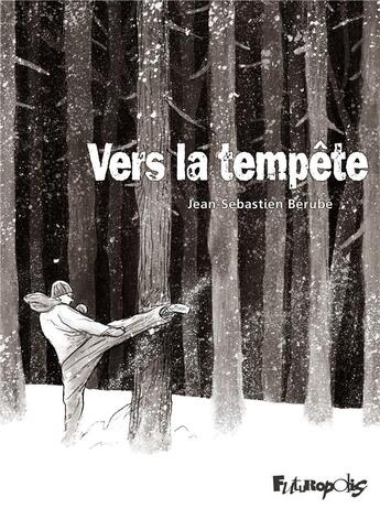 Couverture du livre « Vers la tempête » de Jean-Sebastien Berube aux éditions Futuropolis