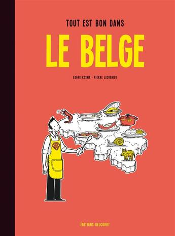 Couverture du livre « Le Belge Tome 2 : tout est bon dans le Belge » de Edgar Kosma et Pierre Lecrenier aux éditions Delcourt