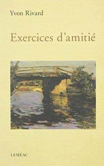 Couverture du livre « Exercices d'amitie » de Yvon Rivard aux éditions Lemeac