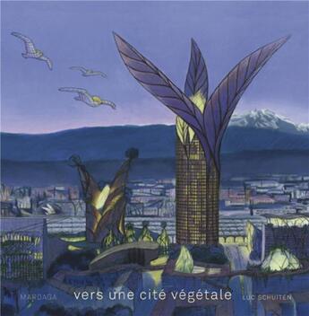 Couverture du livre « Vers une cité végétale » de Luc Schuiten aux éditions Mardaga Pierre