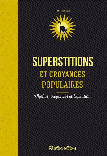 Couverture du livre « Les superstitions et croyances populaires » de Jean-Louis Clade aux éditions Rustica