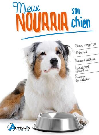 Couverture du livre « Mieux nourrir son chien » de Annabelle Loth et Alexandre Balzer aux éditions Artemis