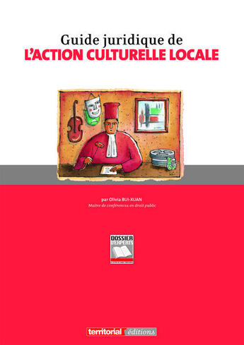 Couverture du livre « Guide juridique de l'action culturelle locale » de Bui-Xuan/Olivia aux éditions Territorial