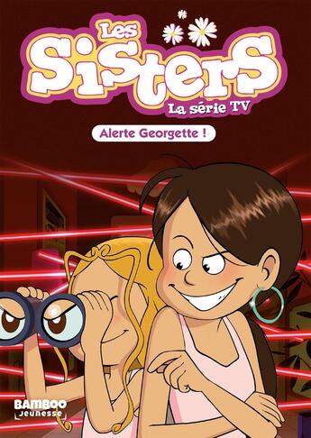 Couverture du livre « Les Sisters ; la série TV Tome 43 : alerte Georgette » de Christophe Cazenove et William aux éditions Bamboo