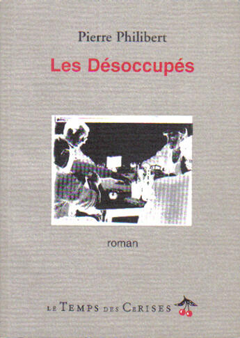 Couverture du livre « Les désoccupés » de Pierre Philibert aux éditions Temps Des Cerises