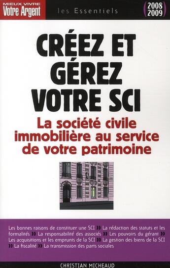 Couverture du livre « Créez et gérez votre SCI (édition 2008/2009) » de Christian Micheaud aux éditions L'express