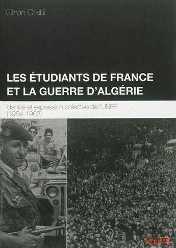 Couverture du livre « Les etudiants de France et la guerre d'Algérie ; identité et expression collective de l'UNEF (1954-1962) » de Eithan Orkibi aux éditions Syllepse