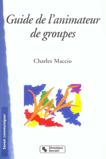 Couverture du livre « Le guide de l'animateur de groupe » de Charles Maccio aux éditions Chronique Sociale